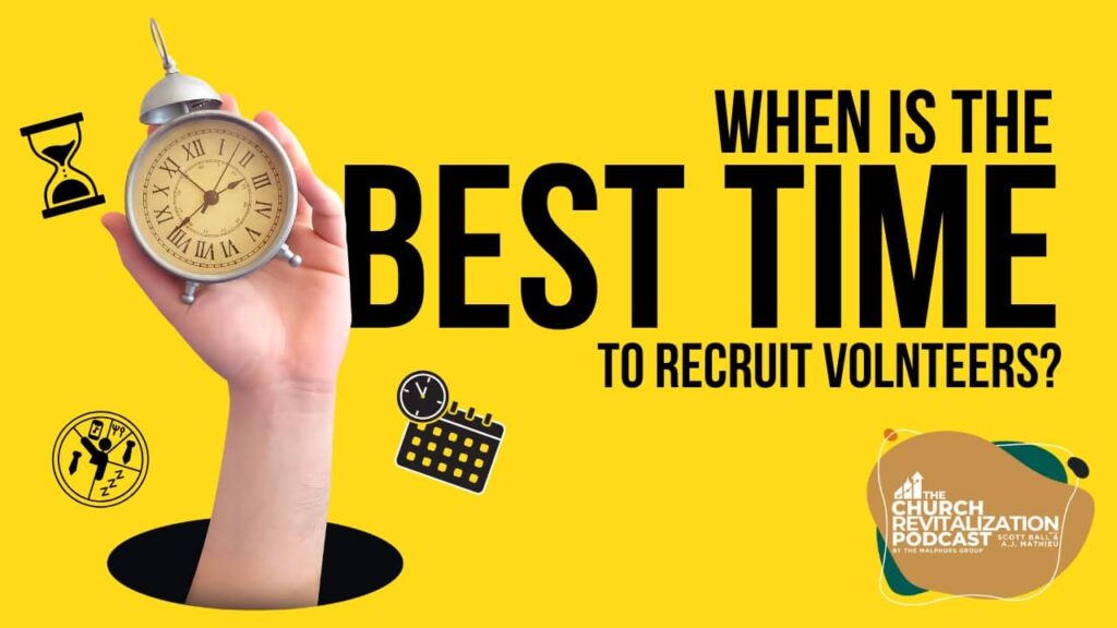 Image of Best Timing for Church Volunteer Recruitment from The Malphurs Group, an organization helping with Church Revitalization, Health, Growth, and Discipleship Resources
