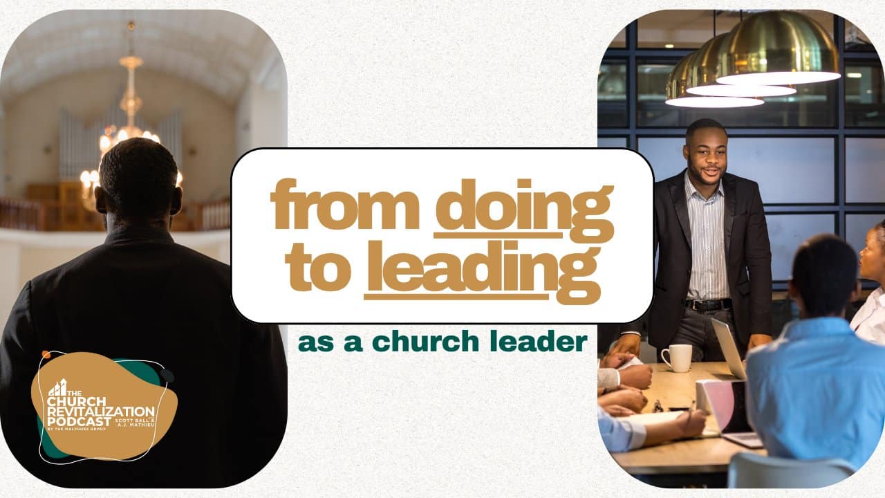 Transitioning church leadership from doing to leading from The Malphurs Group, an organization helping with Church Revitalization, Health, Growth, and Discipleship Resources